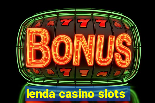 lenda casino slots