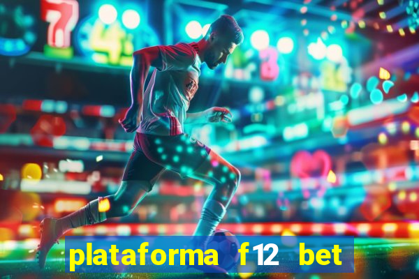 plataforma f12 bet é confiável