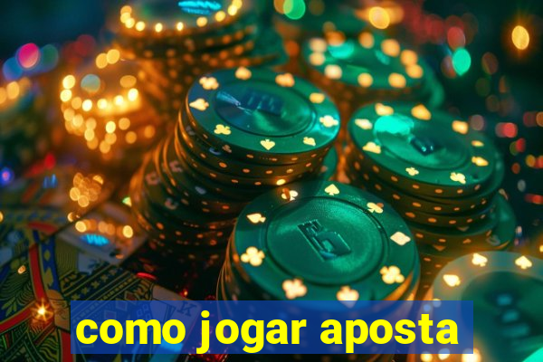 como jogar aposta