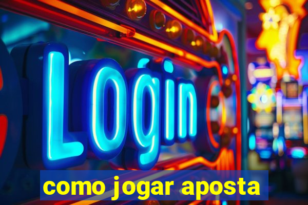 como jogar aposta