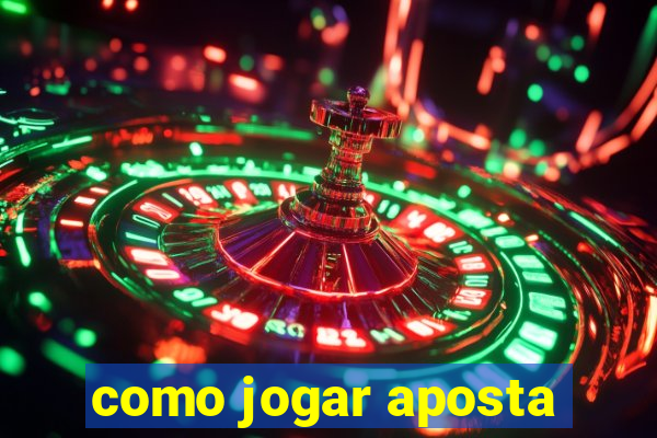 como jogar aposta