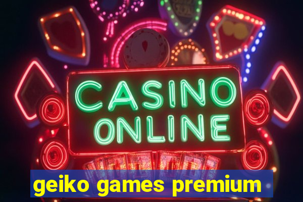 geiko games premium