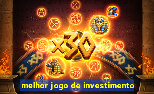 melhor jogo de investimento