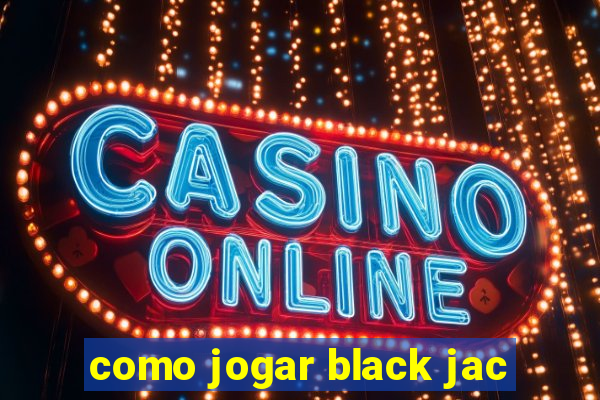 como jogar black jac