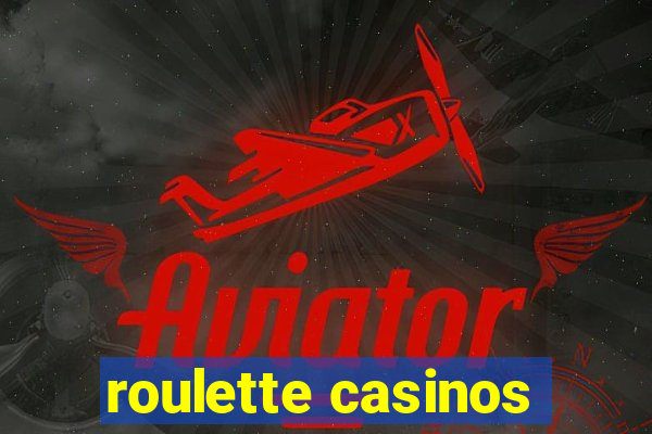 roulette casinos