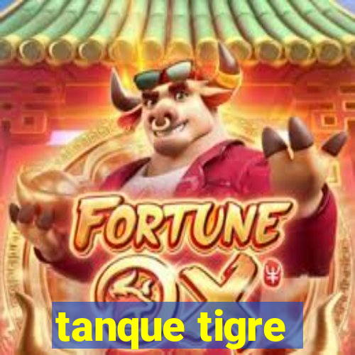 tanque tigre