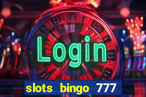 slots bingo 777 paga mesmo