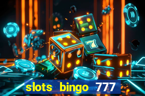 slots bingo 777 paga mesmo