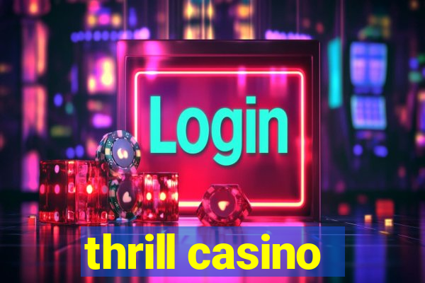 thrill casino