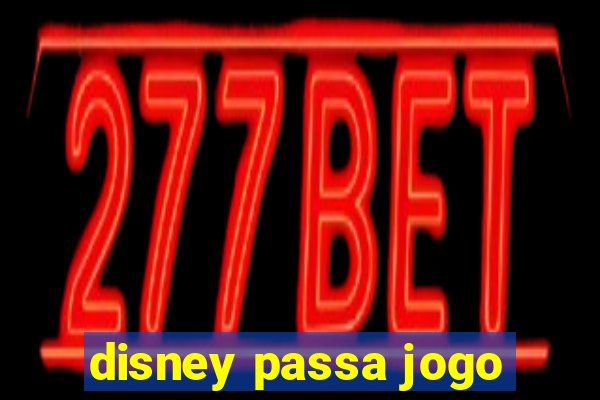 disney passa jogo