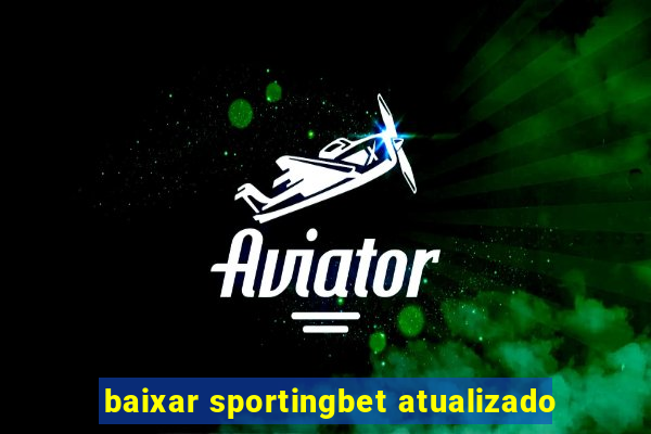 baixar sportingbet atualizado