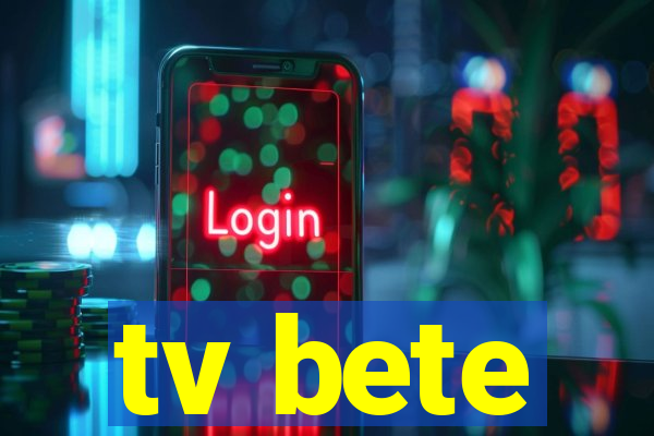 tv bete