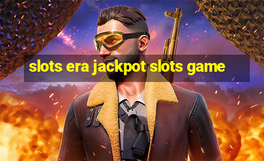 slots era jackpot slots game