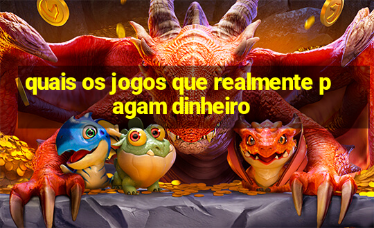 quais os jogos que realmente pagam dinheiro