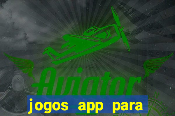 jogos app para ganhar dinheiro