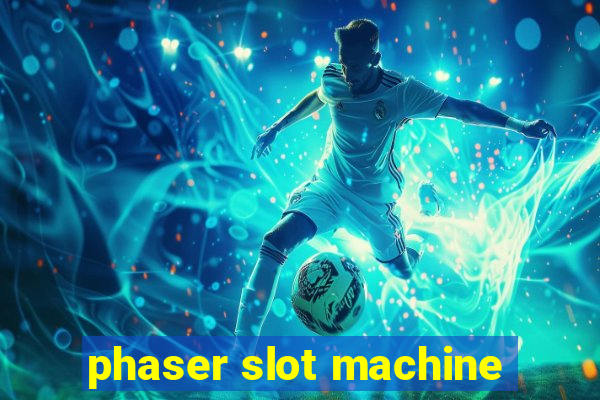 phaser slot machine