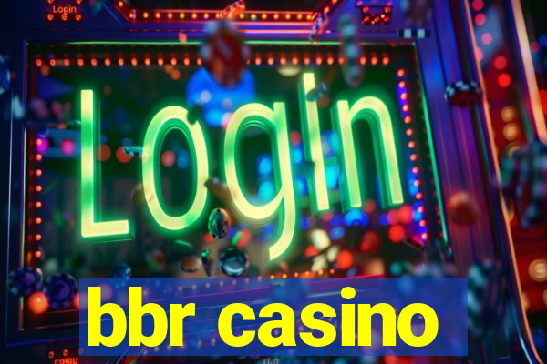 bbr casino