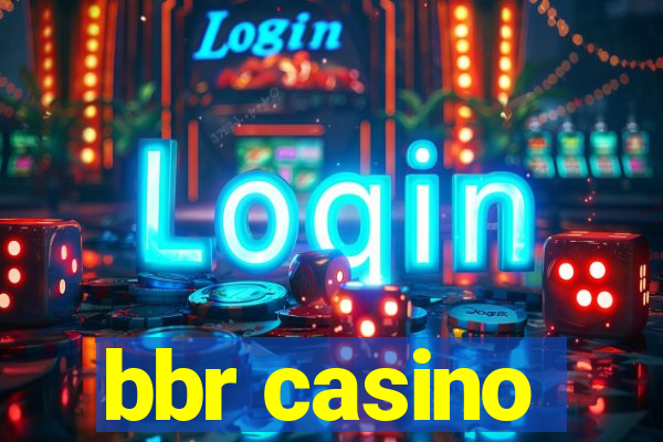 bbr casino