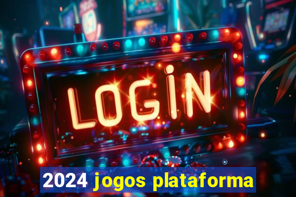 2024 jogos plataforma