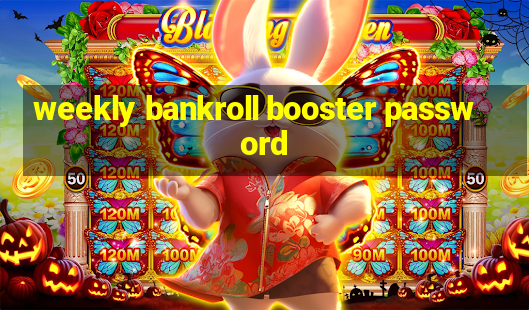 weekly bankroll booster password