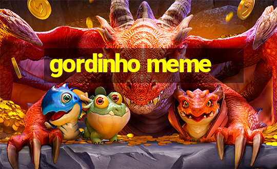 gordinho meme