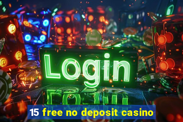 15 free no deposit casino