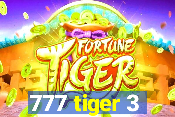 777 tiger 3