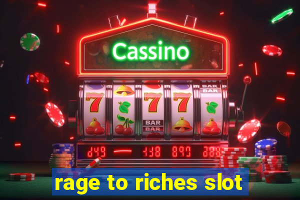 rage to riches slot