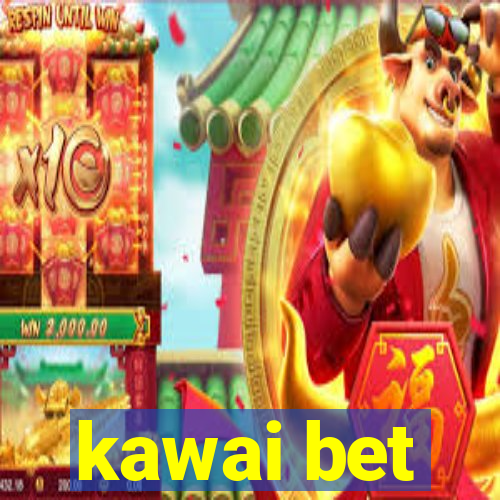 kawai bet