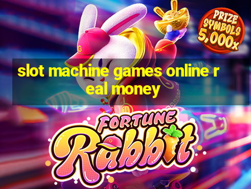 slot machine games online real money