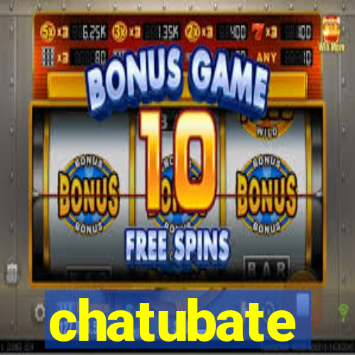 chatubate