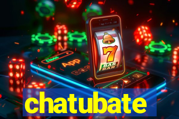 chatubate