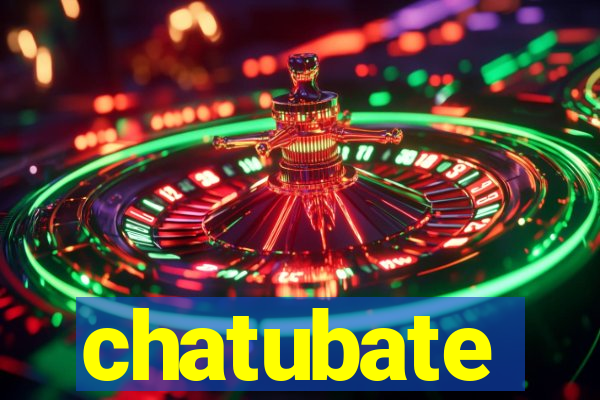 chatubate