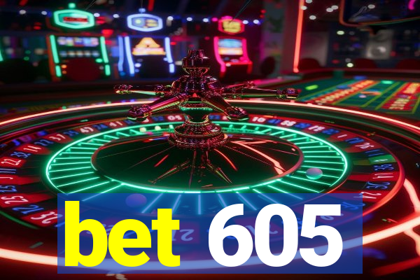 bet 605