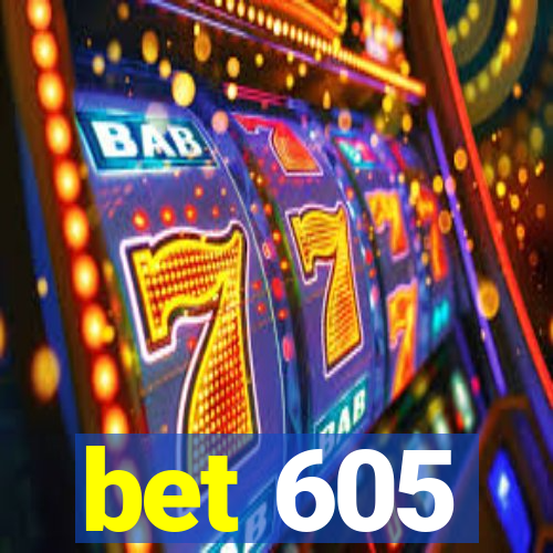 bet 605