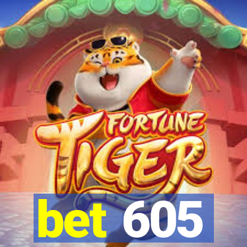 bet 605