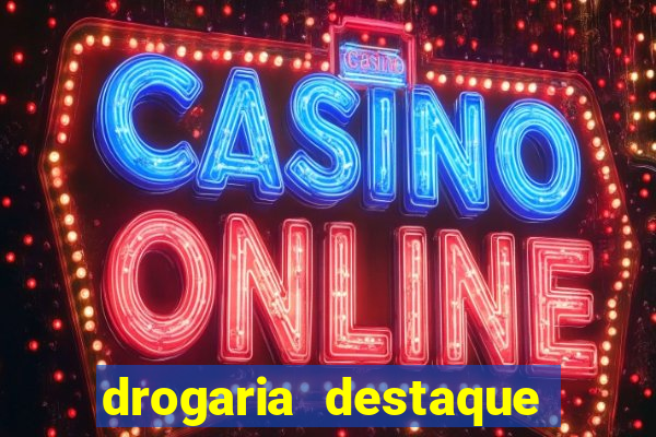 drogaria destaque vila cruzeiro