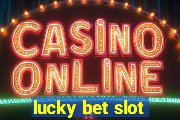 lucky bet slot