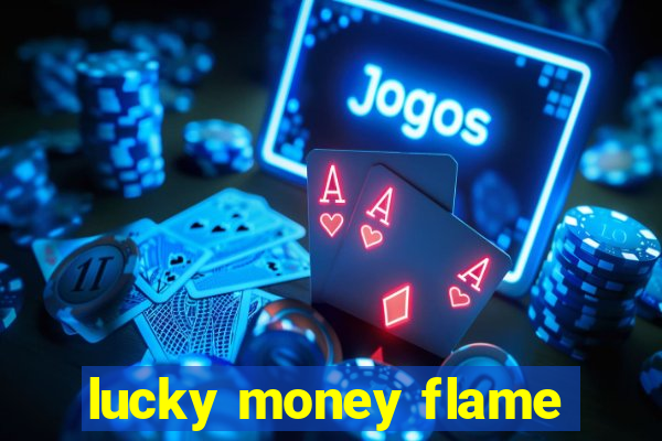 lucky money flame