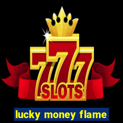 lucky money flame