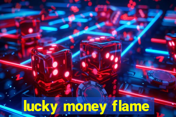 lucky money flame