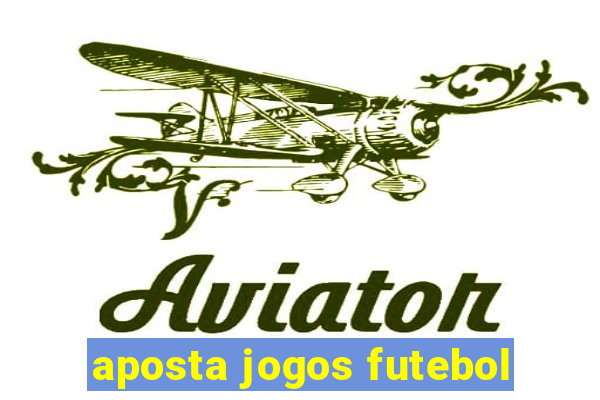 aposta jogos futebol