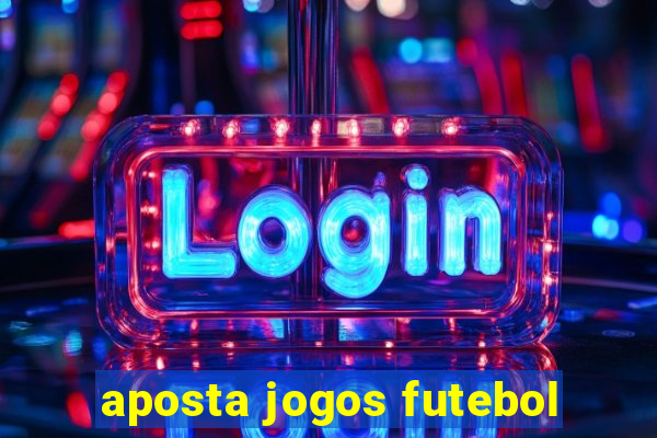 aposta jogos futebol