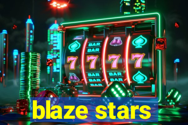 blaze stars