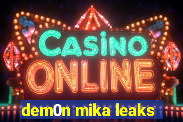 dem0n mika leaks