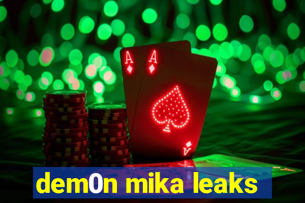 dem0n mika leaks