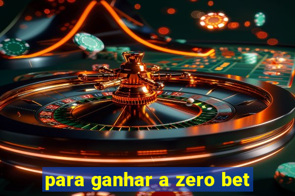 para ganhar a zero bet