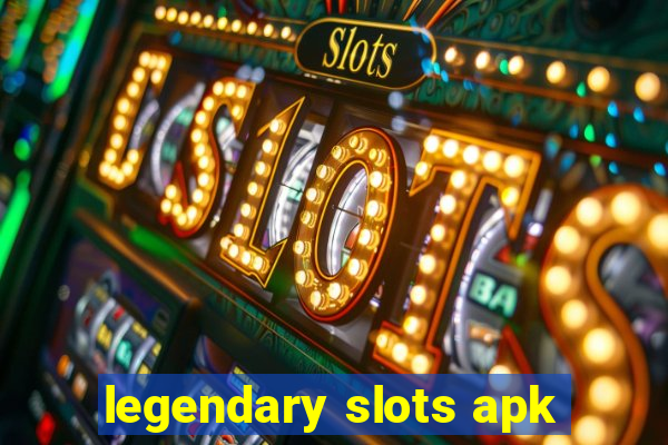 legendary slots apk