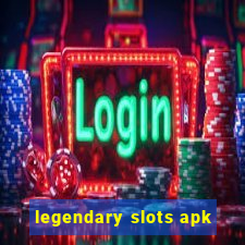 legendary slots apk