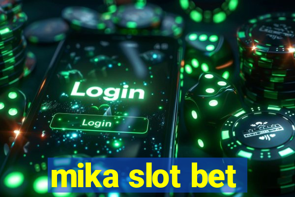 mika slot bet